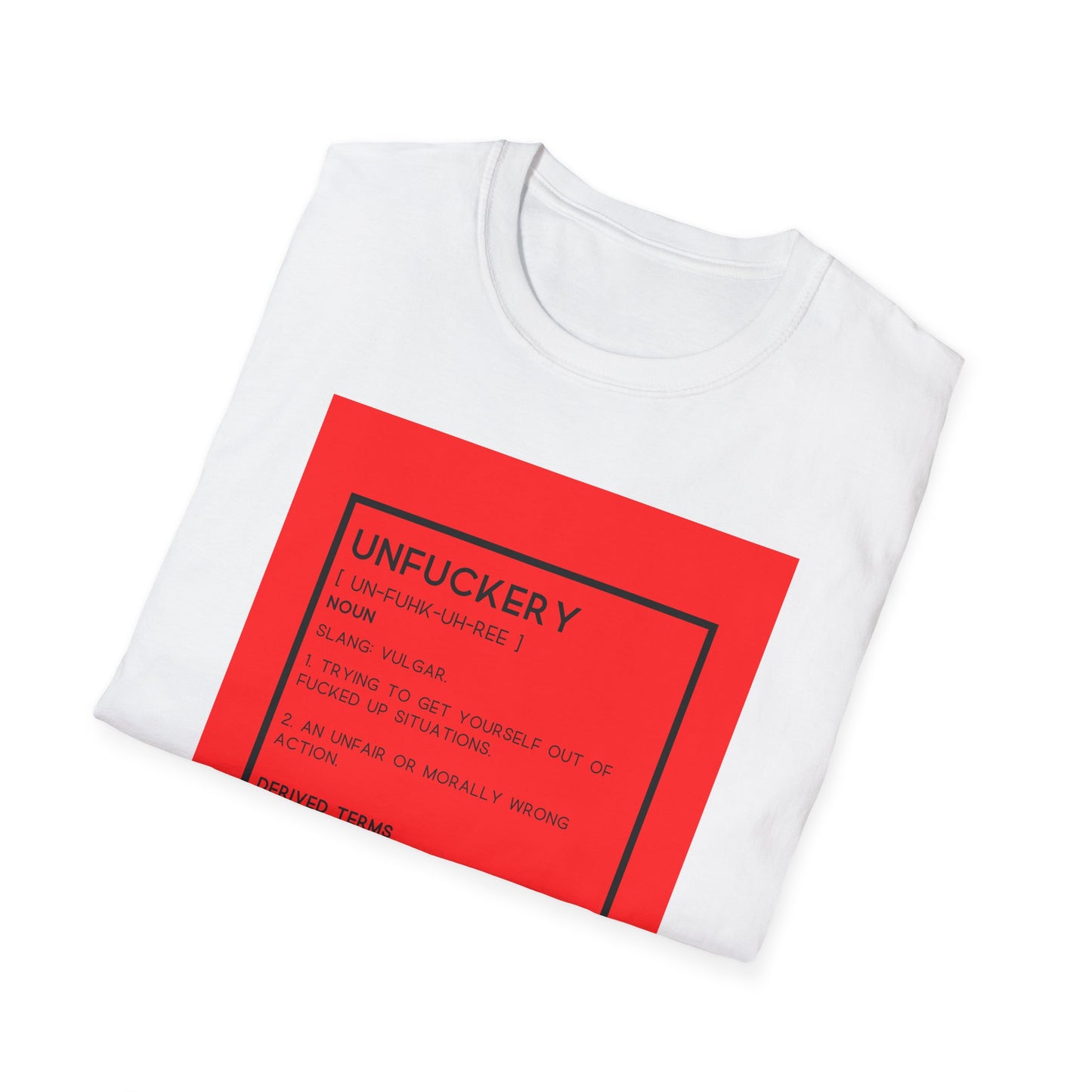 Unfuckery Unisex Softstyle T-Shirt – Perfect for Legends Who Love to Stand Out!