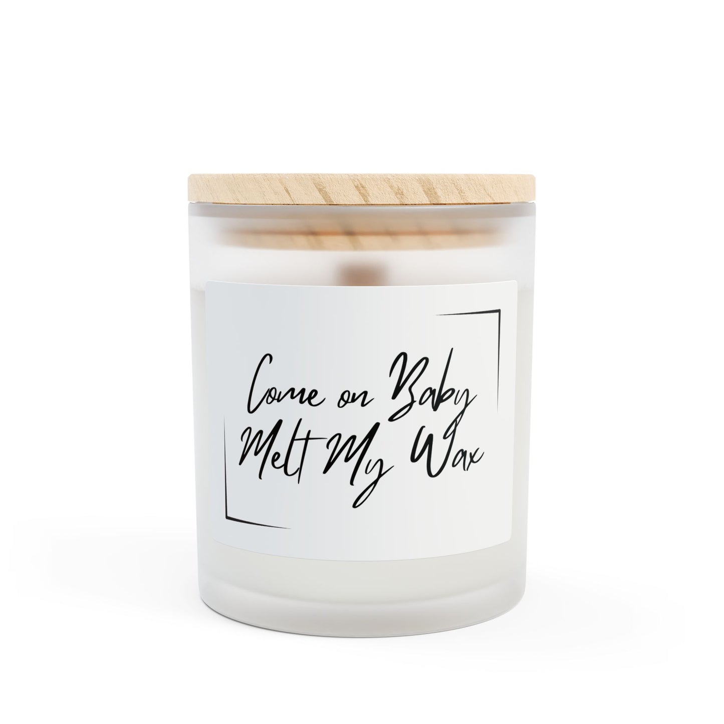 Come on Baby Melt My Wax 11oz Frosted Scented Candle