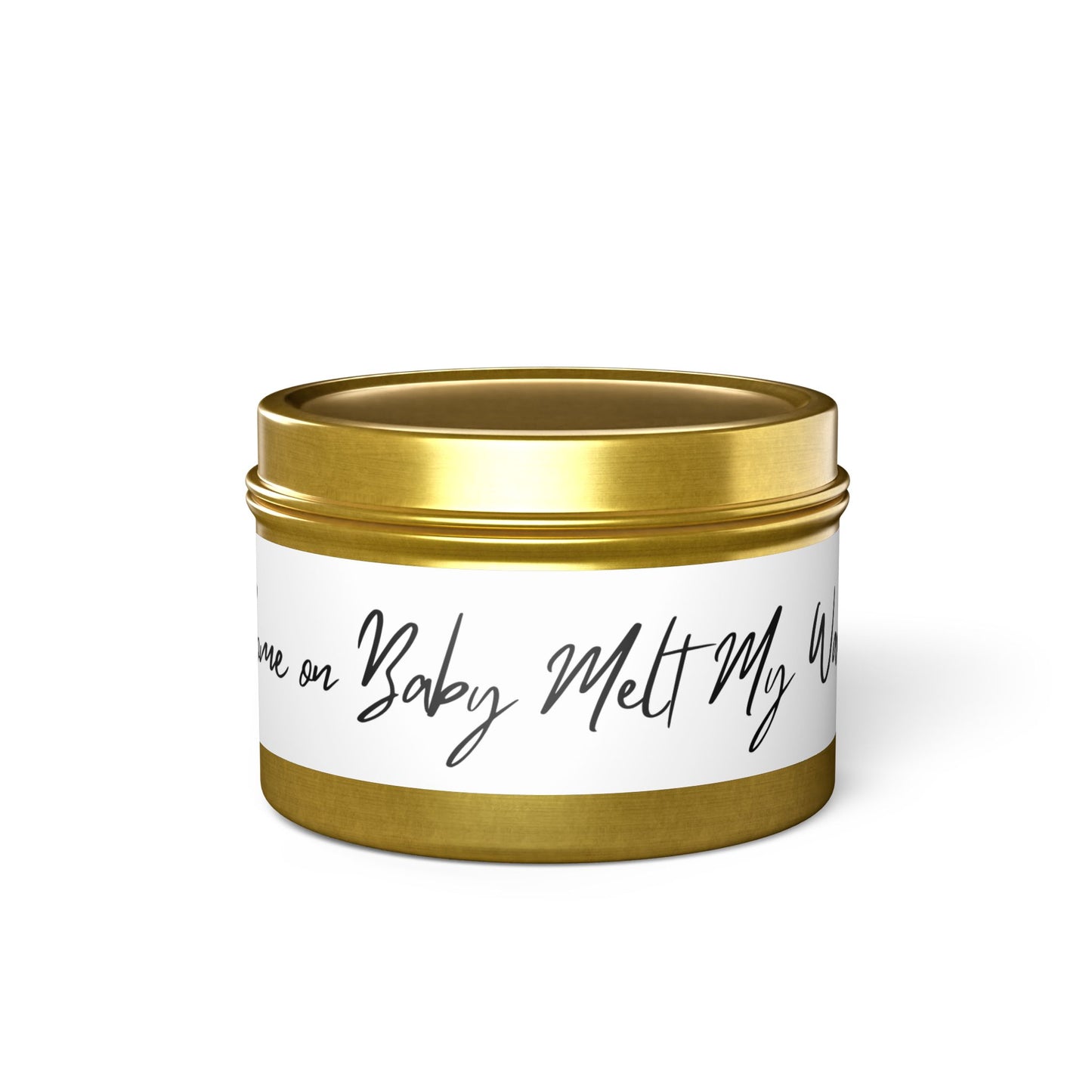 Come on Baby Melt My Wax 4oz Scented Candle