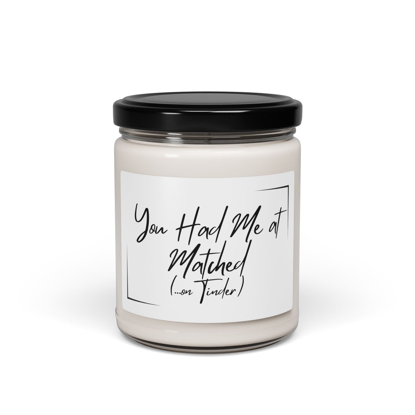 You Had Me at Matched (Tinder) Scented Soy Candle - Perfect Gift for Candle Lovers & Romantic Occasions