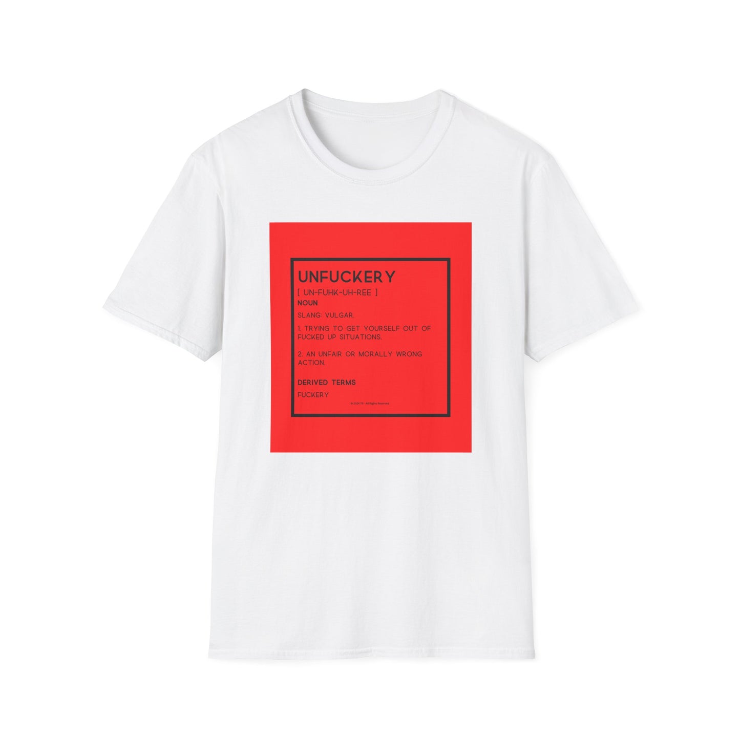 Unfuckery Unisex Softstyle T-Shirt – Perfect for Legends Who Love to Stand Out!