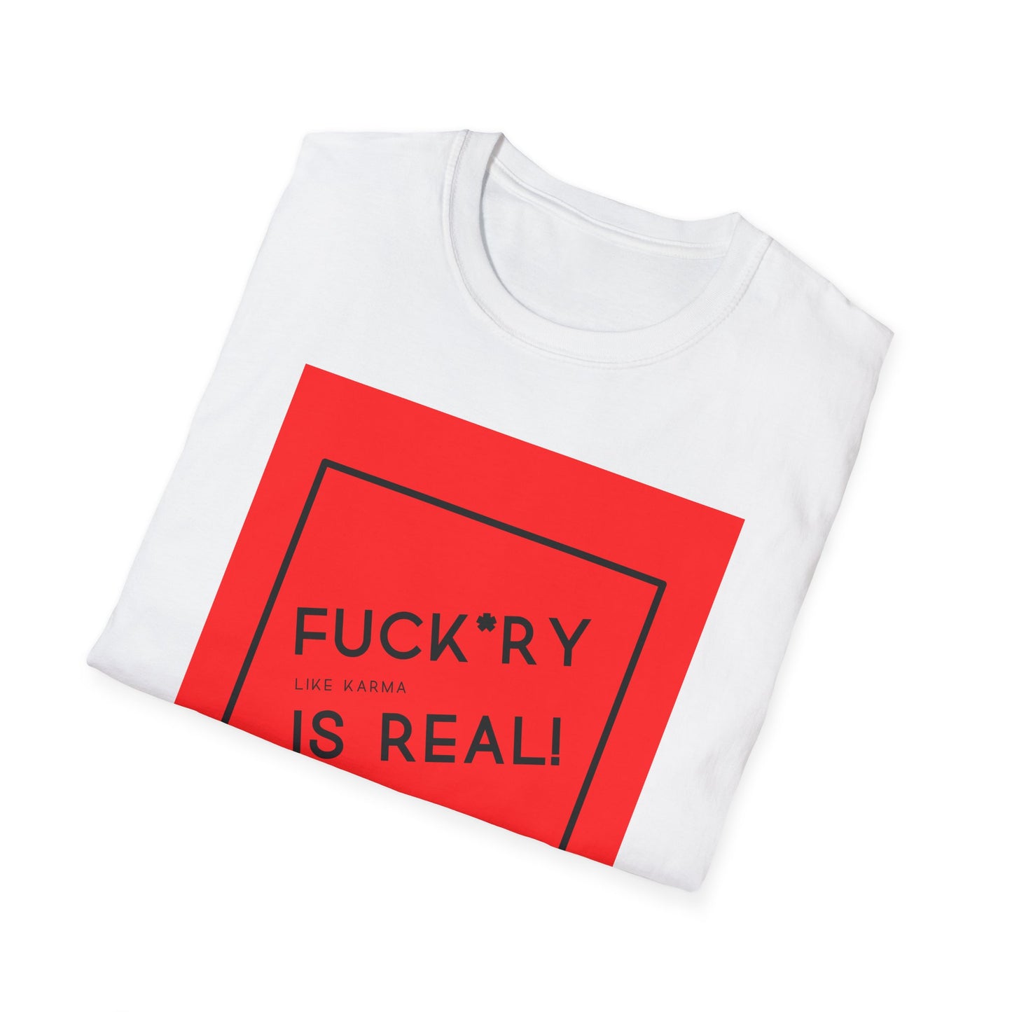 Fuckery is Real Unisex Softstyle T-Shirt – Perfect for Legends Who Love to Stand Out!