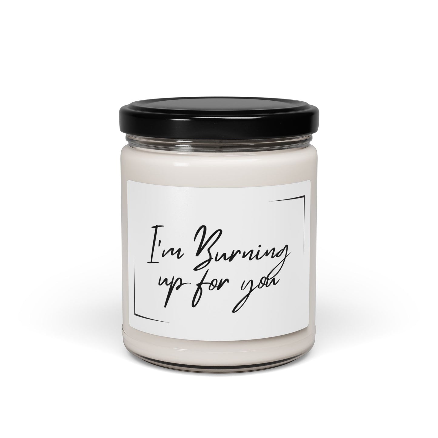 I’m Burning Up for You Scented Soy Candle - 9oz - Perfect Gift for Romantic Occasions