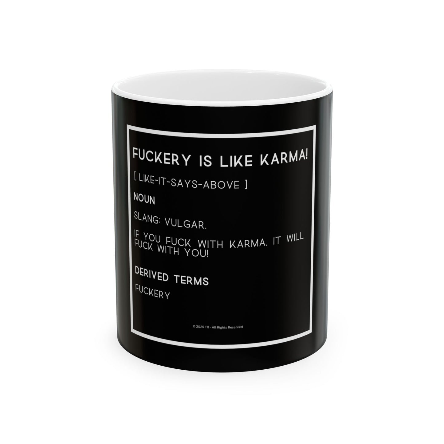 Fuckery is Like Karma 11oz Black Perfect Gift for Sarcastic Coffee Lovers