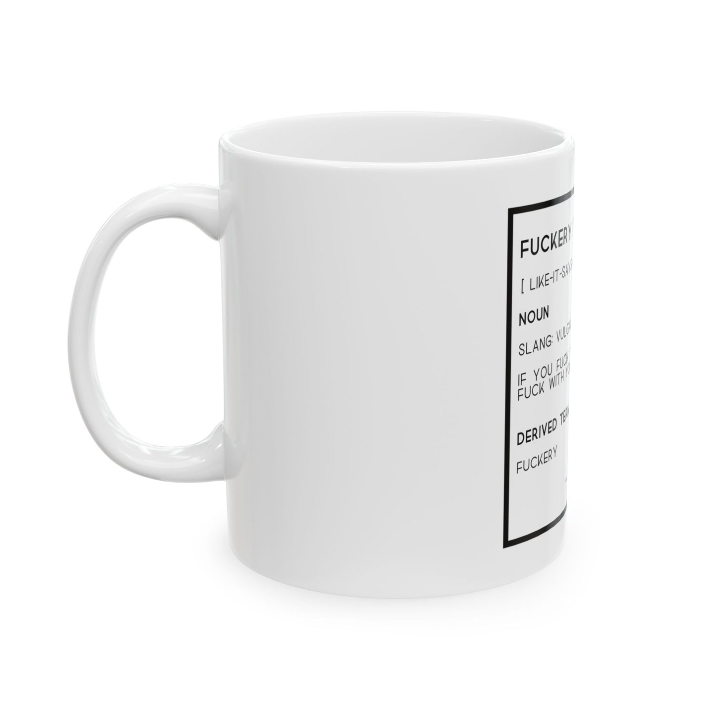 Fuckery is like Karma 11oz White Perfect Gift for Sarcastic Coffee Lovers