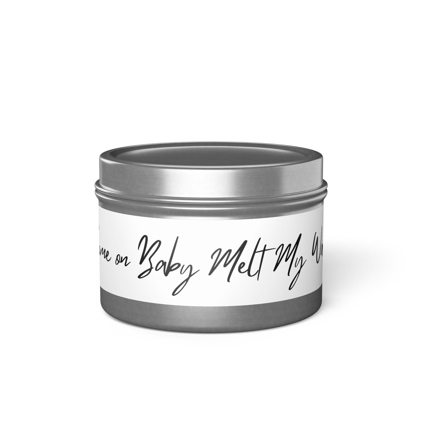 Come on Baby Melt My Wax 4oz Scented Candle