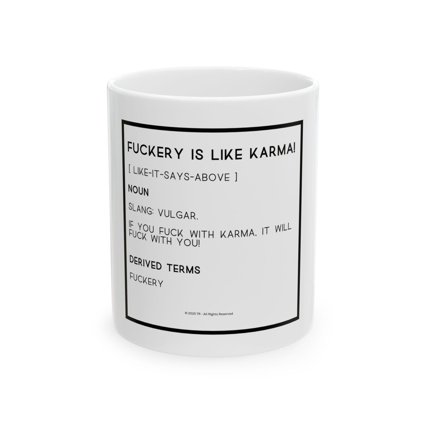 Fuckery is like Karma 11oz White Perfect Gift for Sarcastic Coffee Lovers
