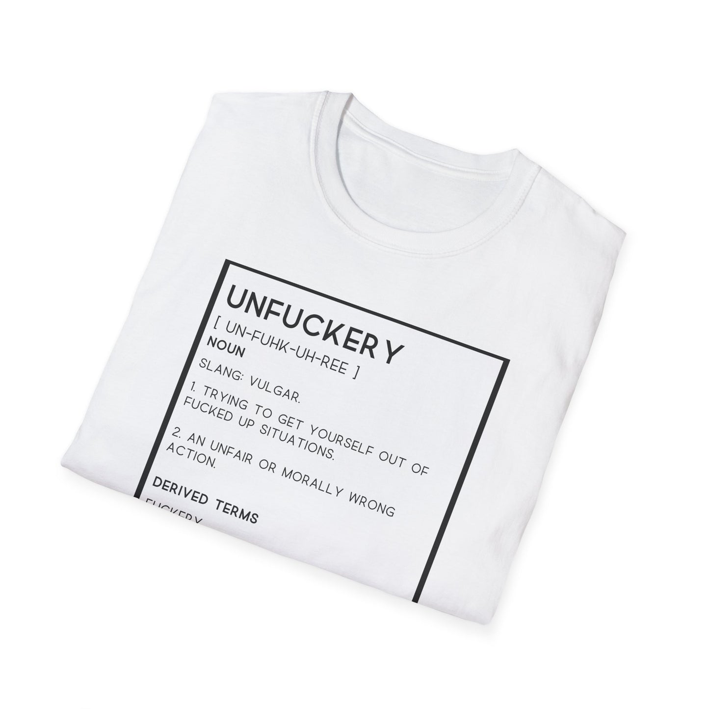 Unfuckery Unisex Softstyle T-Shirt – Perfect for Legends Who Love to Stand Out!