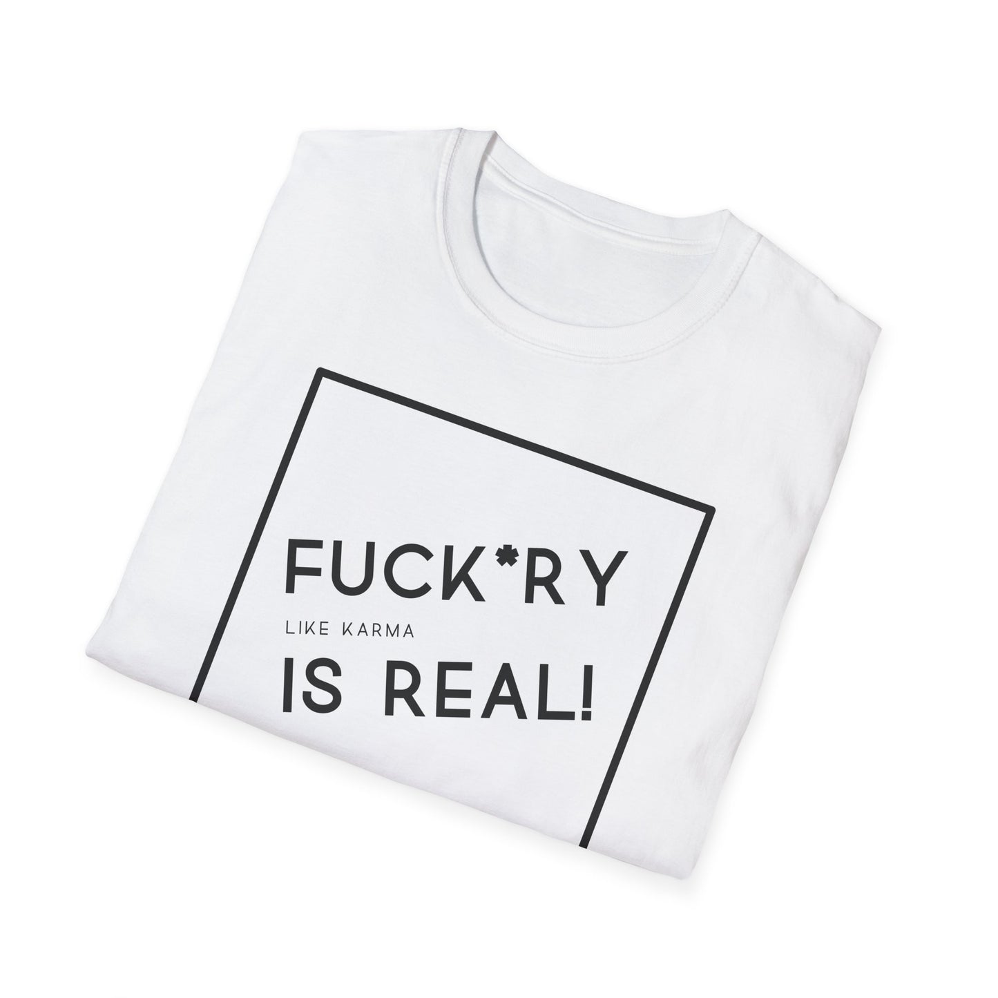 Fuckery is Real Unisex Softstyle T-Shirt – Perfect for Legends Who Love to Stand Out!