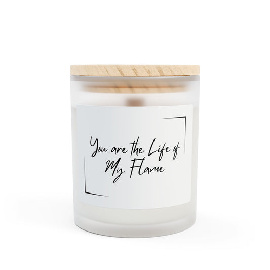 You are the Life of My Flame 11oz Frosted Scented Candle