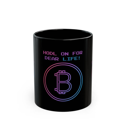 HODL ON FOR DEAR LIFE Black 11oz Mug - Perfect Gift for Crypto Enthusiasts