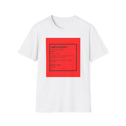 Unfuckery Unisex Softstyle T-Shirt – Perfect for Legends Who Love to Stand Out!
