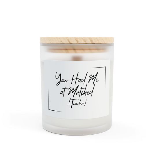 You Had Me at Matched 11oz Frosted Scented Candle