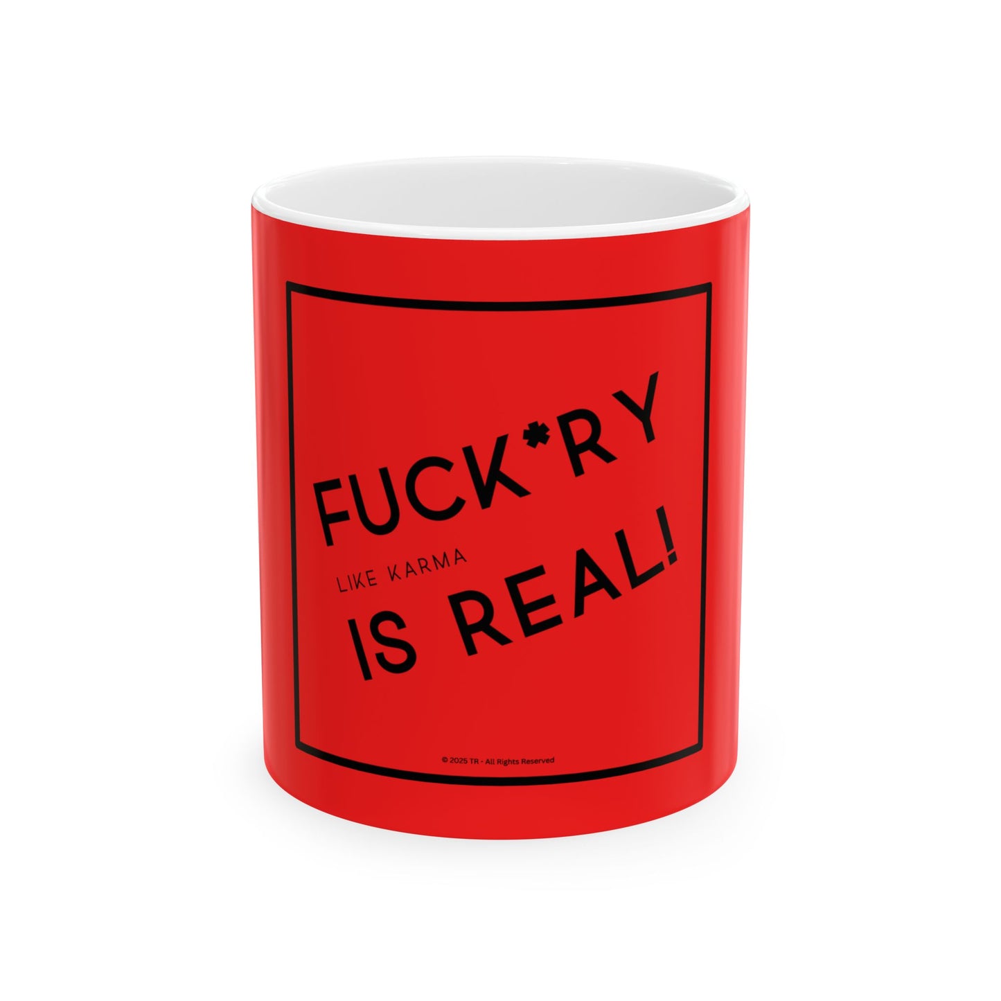 F*ckery is Real 11oz Red Perfect Gift for Sarcastic Coffee Lovers