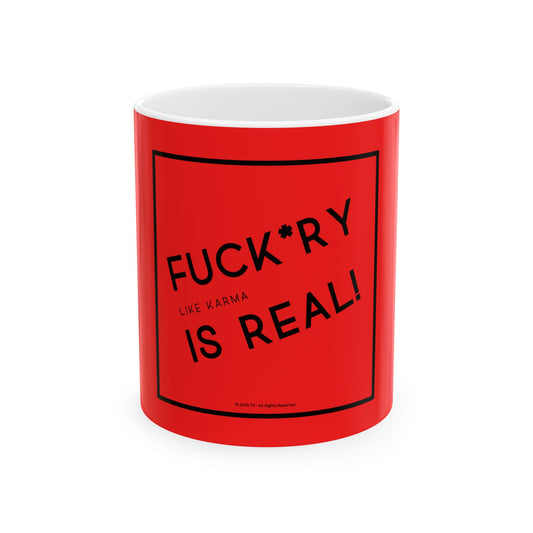 F*ckery is Real 11oz Red Perfect Gift for Sarcastic Coffee Lovers