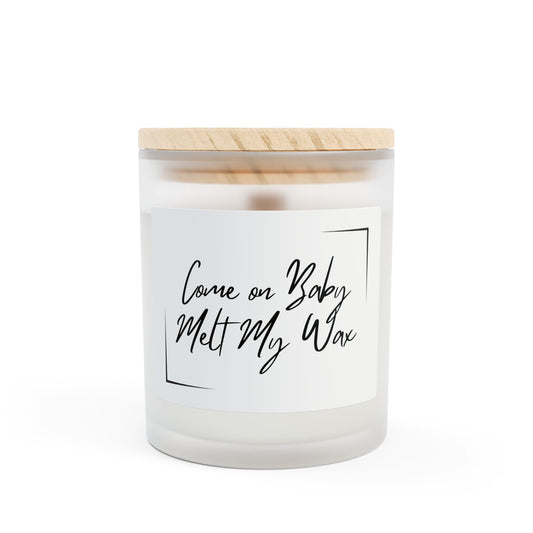 Come on Baby Melt My Wax 11oz Frosted Scented Candle