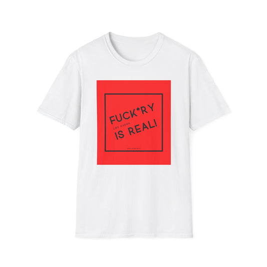 Fuckery is Real Unisex Softstyle T-Shirt – Perfect for Legends Who Love to Stand Out!