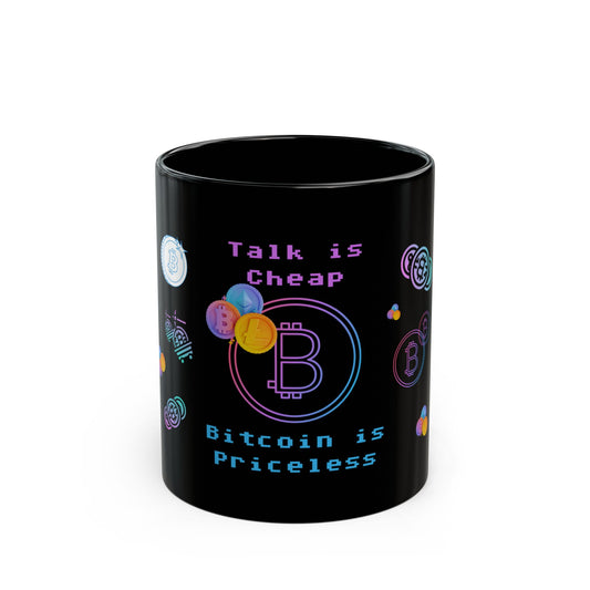 Talk is Cheap Bitcoin is Priceless Black 11oz Mug - Perfect Gift for Crypto Enthusiasts
