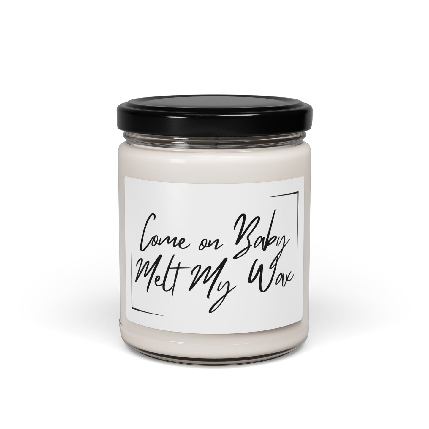 Come on Baby Melt My Wax 9oz Scented Soy Candle - Relaxation Gift for Cozy Nights