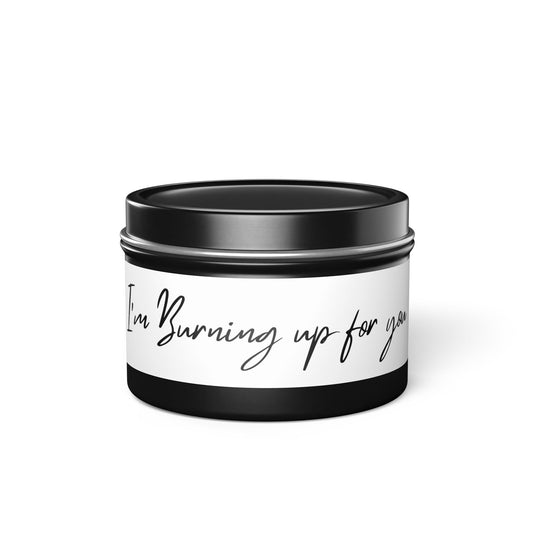 I'm Burning Up for You 4oz Scented Candle