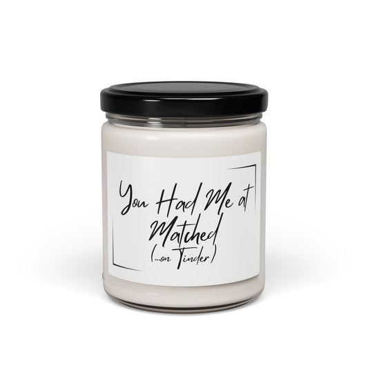 You Had Me at Matched (Tinder) Scented Soy Candle - Perfect Gift for Candle Lovers & Romantic Occasions