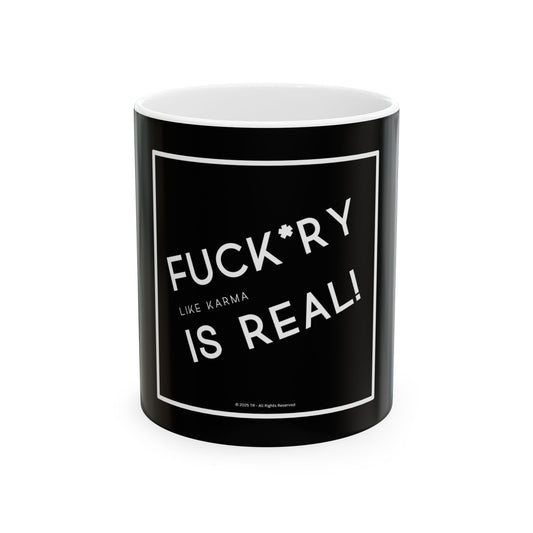 Fuckery is Real 11oz Black Perfect Gift for Sarcastic Coffee Lovers