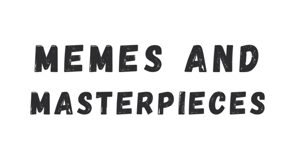 Memes And Masterpieces